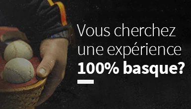 Vous cherchez une expérience 100% basque?