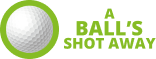 A ball's shot away